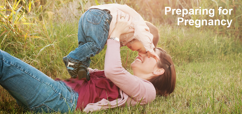 Preparing for Pregnancy Preparing for Pregnancy